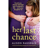 Her Last Chance: Utterly heartbreaking, gripping and emotional fiction