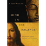 Mind in the Balance: Meditation in Science, Buddhism, and Christianity