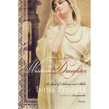 Wisdom's Daughter: A Novel of Solomon and Sheba