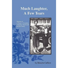 Much Laughter, a Few Tears: Memoirs of a Woman's Friendship with Betty MacDonald and Her Family