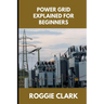 Power Grid Explained for Beginners: Understanding How Electricity Is Delivered, Why Outages Happen, and How the System Responds to Demand