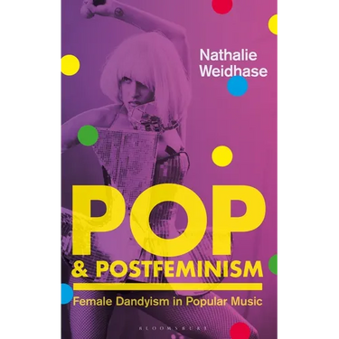 Pop & Postfeminism: Female Dandyism in Popular Music