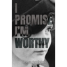 I Promise I'm Worthy