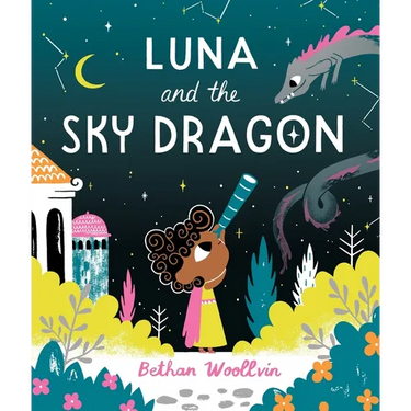 Luna and the Sky Dragon: A Stargazing Adventure Story