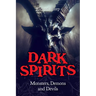 Dark Spirits: Monsters, Demons and Devils