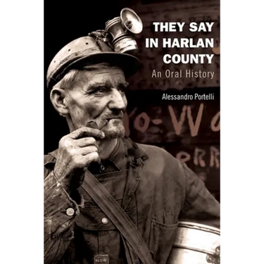 They Say in Harlan County: An Oral History