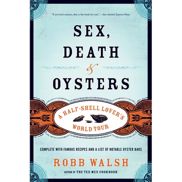 Sex, Death and Oysters: A Half-Shell Lover's World Tour