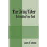 The Living Water: Refreshing Your Soul