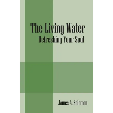 The Living Water: Refreshing Your Soul