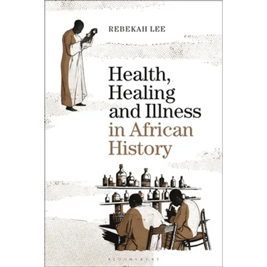 Health, Healing and Illness in African History