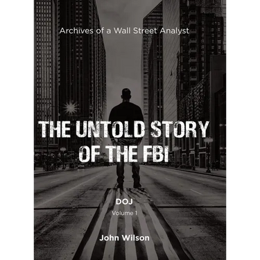 The Untold Story of the FBI: Archives of a Wall Street Analyst: DOJ