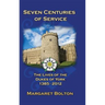 Seven Centuries of Service: The Lives of the Dukes of York, 1385 to Today