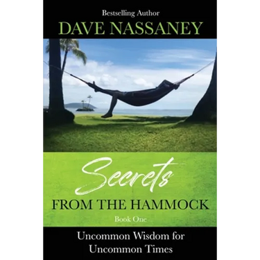 Secrets from the Hammock: Uncommon Wisdom for Uncommon Times