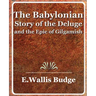 The Babylonian Story of the Deluge and the Epic of Gilgamish - 1920