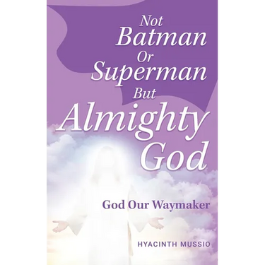 Not Batman Or Superman But Almighty God: God Our Waymaker