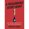 A Treacherous Secret Agent: How Literature Spoke Truth to Power During the Red Scare