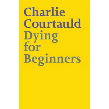 Dying for Beginners: Don't call me wise. Don't call me brave. Just call me curious.