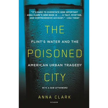 The Poisoned City: Flint's Water and the American Urban Tragedy