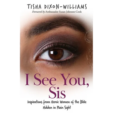 I See You, Sis: Inspirations from Heroic Women of the Bible Hidden in Plain Sight