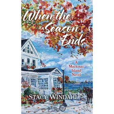 When the Season Ends: A Mackinac Island Novel