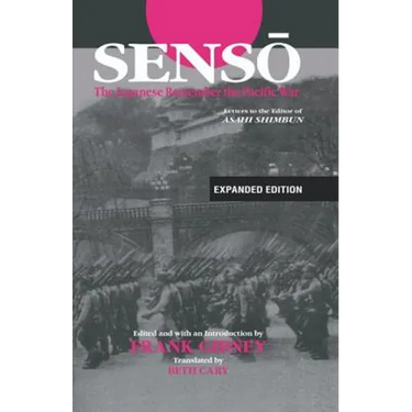 Senso: The Japanese Remember the Pacific War: Letters to the Editor of Asahi Shimbun
