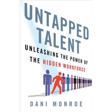 Untapped Talent: Unleashing the Power of the Hidden Workforce