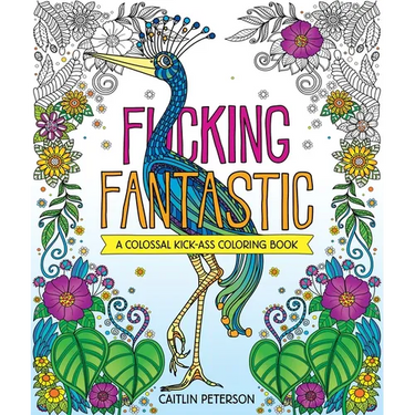 F*cking Fantastic: A Colossal Kick-Ass Coloring Book
