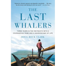 The Last Whalers: Three Years in the Far Pacific with a Courageous Tribe and a Vanishing Way of Life