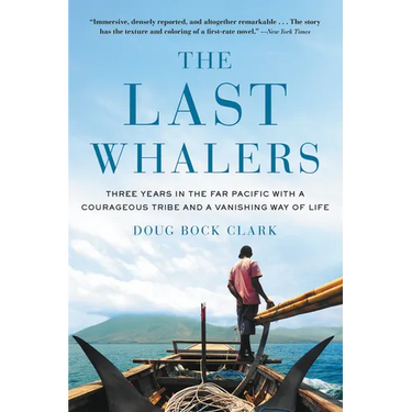 The Last Whalers: Three Years in the Far Pacific with a Courageous Tribe and a Vanishing Way of Life