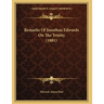 Remarks Of Jonathan Edwards On The Trinity (1881)