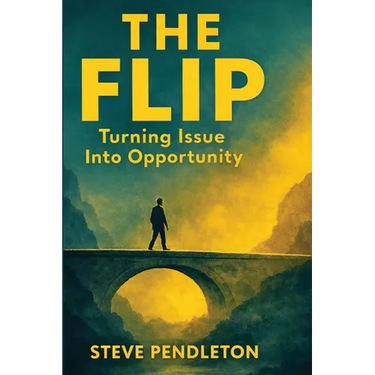 The Flip: Turning Issue Into Opportunity
