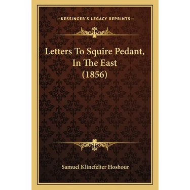 Letters To Squire Pedant, In The East (1856)