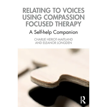 Relating to Voices Using Compassion Focused Therapy: A Self-Help Companion