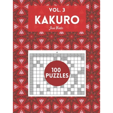 Kakuro Vol. 3 - 100 puzzles: amazing puzzles for adults
