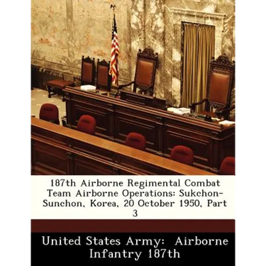 187th Airborne Regimental Combat Team Airborne Operations: Sukchon-Sunchon, Korea, 20 October 1950, Part 3
