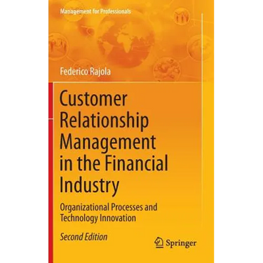 Customer Relationship Management in the Financial Industry: Organizational Processes and Technology Innovation