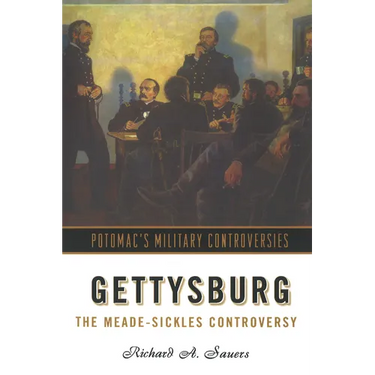Gettysburg: The Meade-Sickles Controversy
