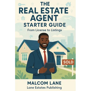 The Real Estate Agent Starter Guide: From License to Listings