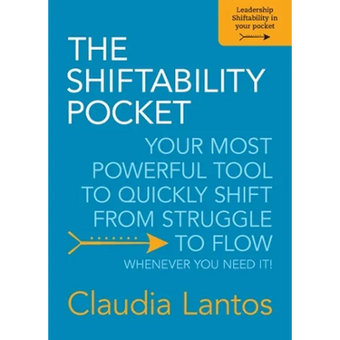 The Shiftability Pocket: Your Most Powerful Tool to Quickly Shift from Struggle to Flow - Whenever You Need It!