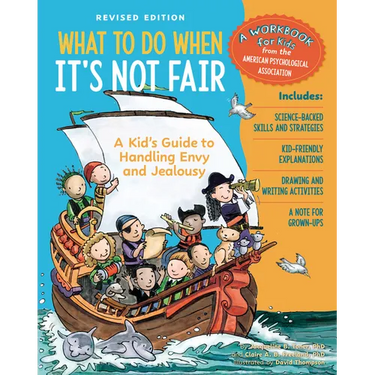 What to Do When It's Not Fair, Revised Edition: A Kid's Guide to Handling Envy and Jealousy