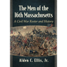 The Men of the 16th Massachusetts: A Civil War Roster and History
