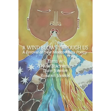 A Wind Blows Through Us: A Festival of New Mexico Men's Poetry