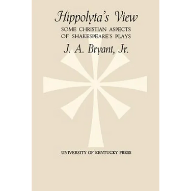 Hippolyta's View: Some Christian Aspects of Shakespeare's Plays