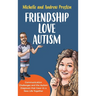 Friendship Love Autism: Communication Challenges and the Autism Diagnosis that Gave Us a New Life Together