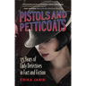 Pistols and Petticoats: 175 Years of Lady Detectives in Fact and Fiction
