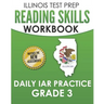 ILLINOIS TEST PREP Reading Skills Workbook Daily IAR Practice Grade 3: Preparation for the Illinois Assessment of Readiness ELA/Literacy Tests