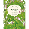 The Little Wild Library: Nettle: Simple Things to Do with the Plants Around You