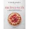 Fruits & Nuts: Recipes and Techniques from the Ferrandi School of Culinary Arts