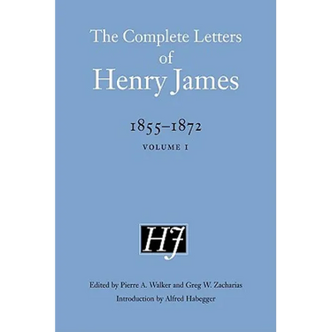 The Complete Letters of Henry James, 1855-1872: Volume 1