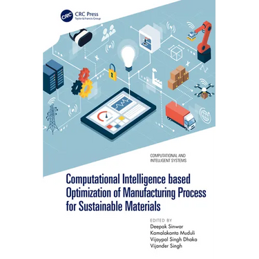 Computational Intelligence based Optimization of Manufacturing Process for Sustainable Materials
